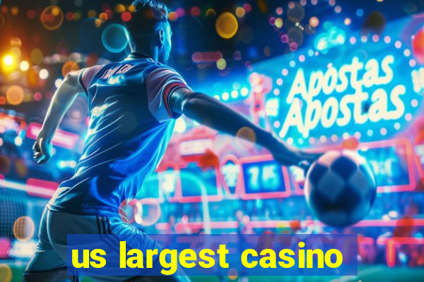 us largest casino