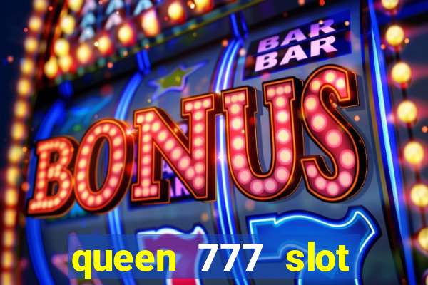 queen 777 slot login register