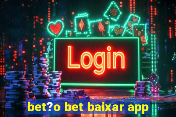 bet?o bet baixar app