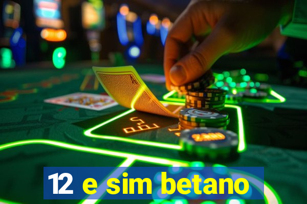 12 e sim betano