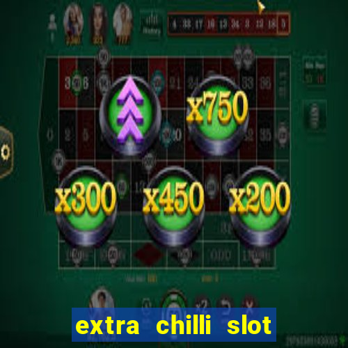 extra chilli slot free play