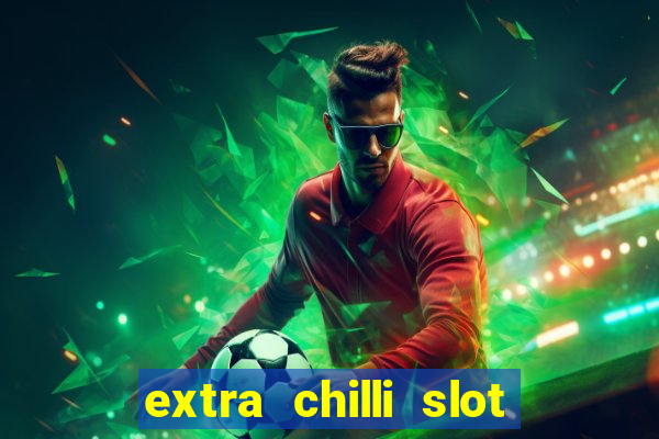 extra chilli slot free play