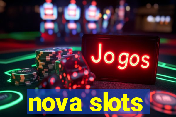 nova slots