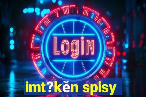 imt?kěn spisy