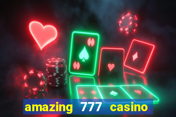 amazing 777 casino sign up