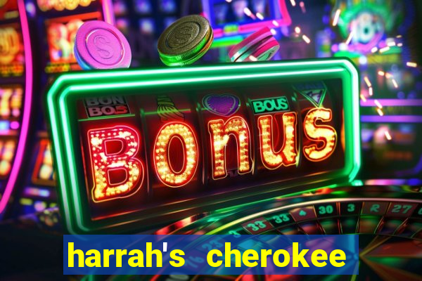 harrah's cherokee casino resort casino drive cherokee nc