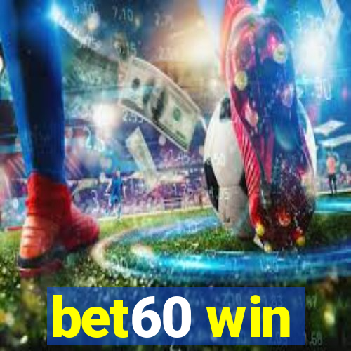 bet60 win