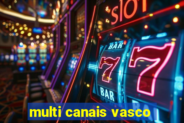 multi canais vasco