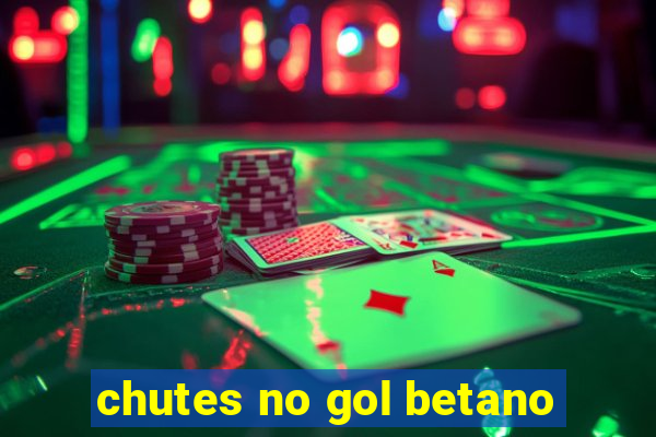 chutes no gol betano