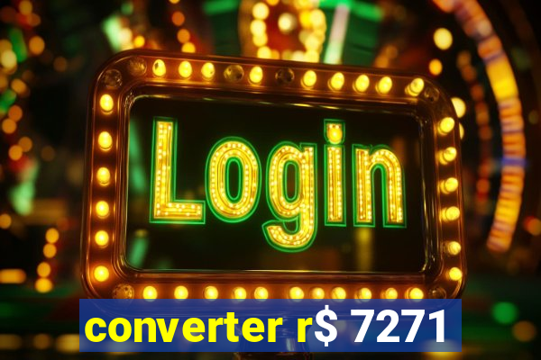 converter r$ 7271