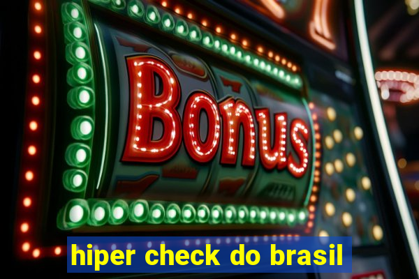 hiper check do brasil