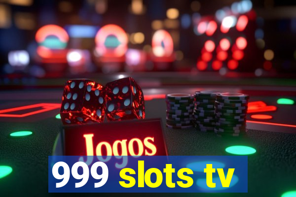 999 slots tv