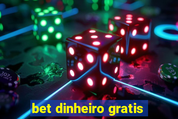 bet dinheiro gratis