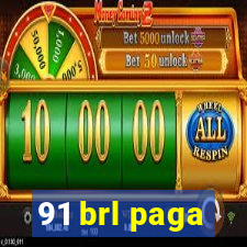 91 brl paga