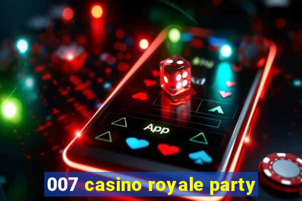 007 casino royale party