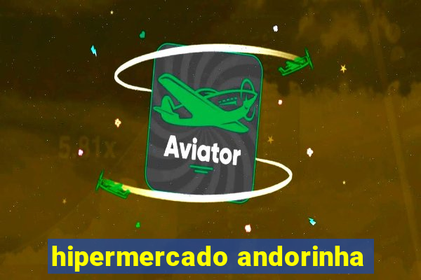 hipermercado andorinha