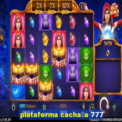 plataforma cacha莽a 777