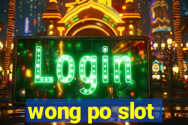 wong po slot