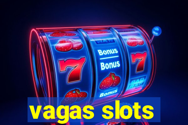 vagas slots