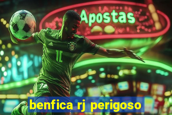 benfica rj perigoso