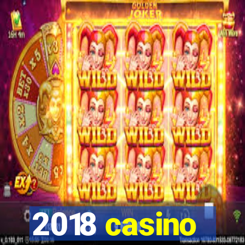 2018 casino