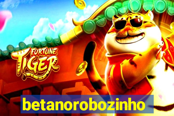 betanorobozinho