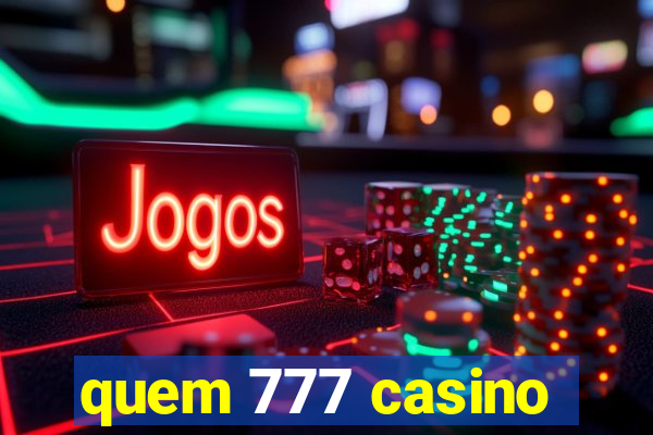 quem 777 casino