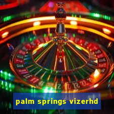 palm springs vizerhd