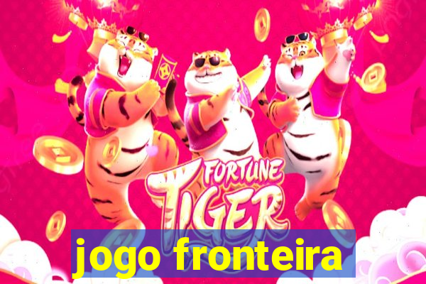 jogo fronteira