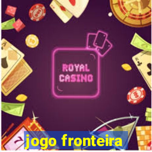 jogo fronteira