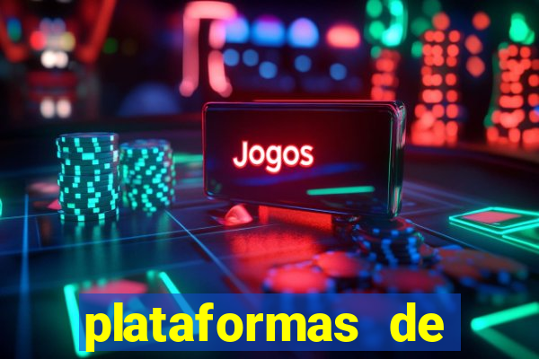 plataformas de jogos de aposta cassino