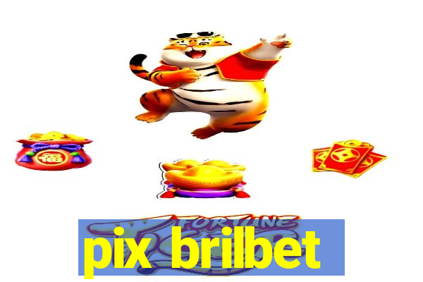 pix brilbet