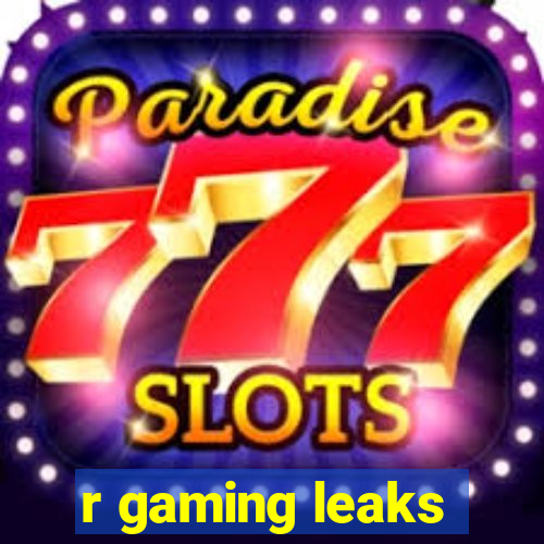 r gaming leaks