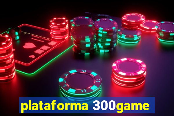 plataforma 300game