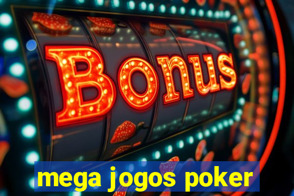 mega jogos poker