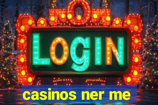 casinos ner me