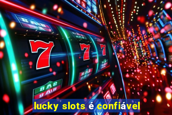 lucky slots é confiável