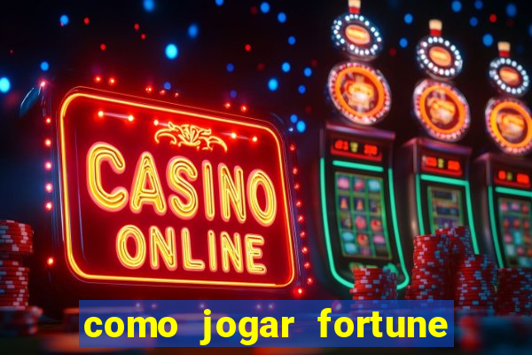 como jogar fortune tiger e ganhar