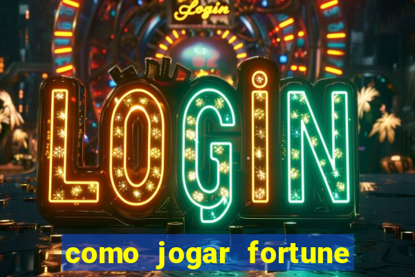 como jogar fortune tiger e ganhar