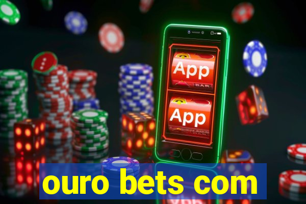 ouro bets com