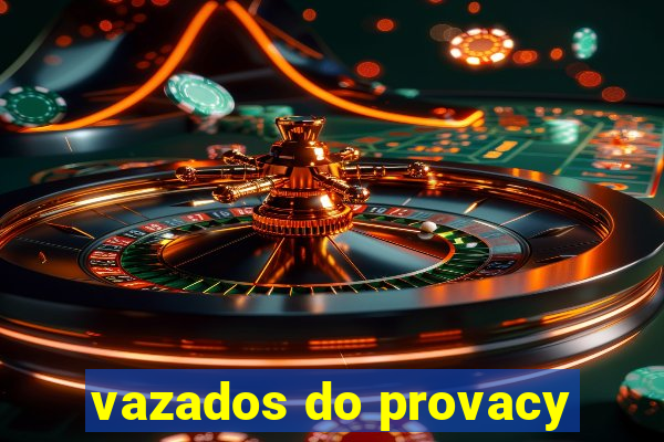 vazados do provacy