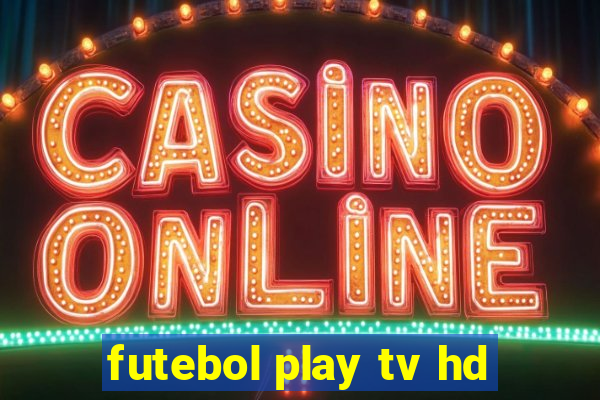 futebol play tv hd