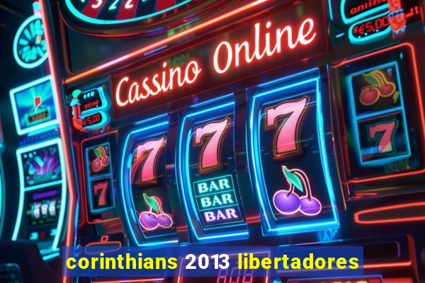 corinthians 2013 libertadores