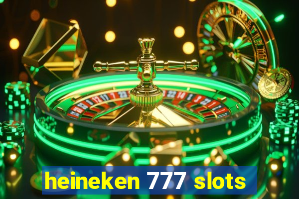 heineken 777 slots