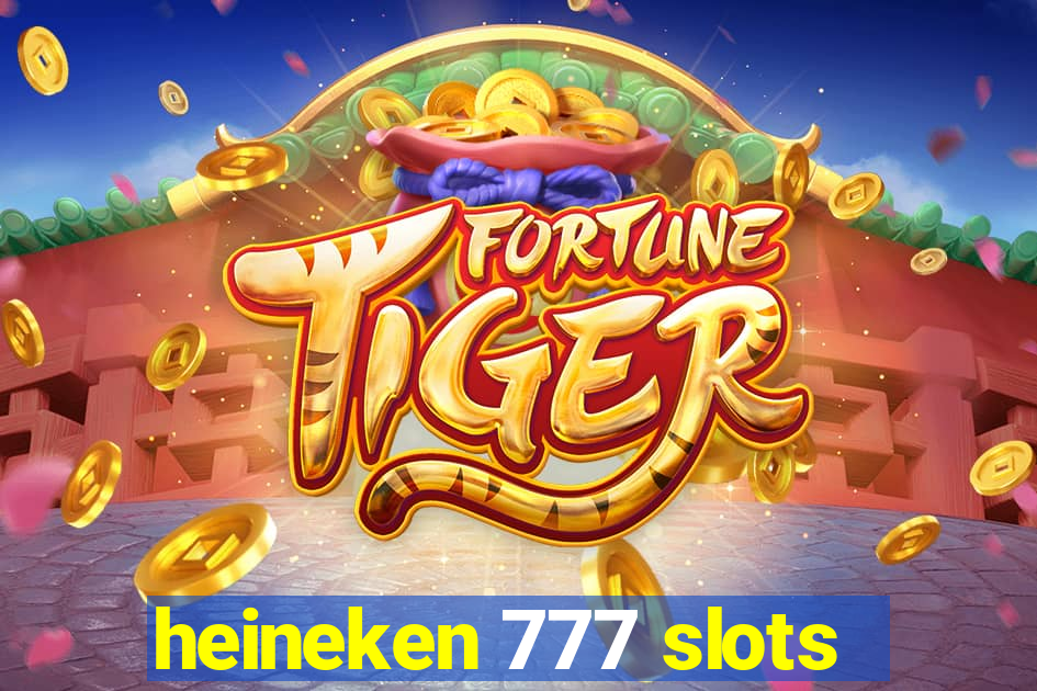 heineken 777 slots