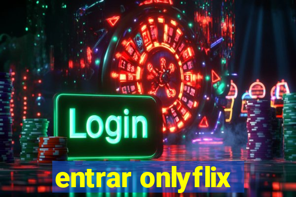 entrar onlyflix