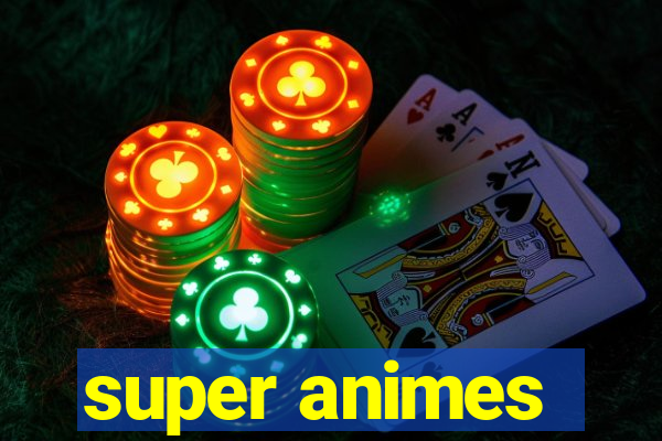 super animes