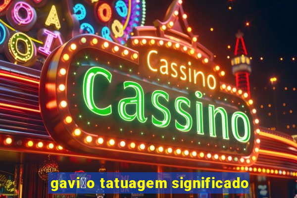 gavi茫o tatuagem significado