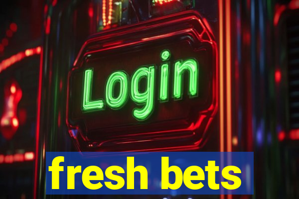 fresh bets