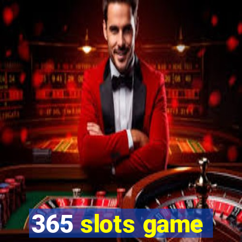 365 slots game